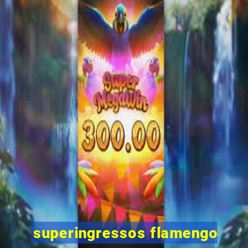 superingressos flamengo